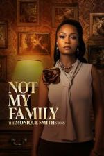 Watch Not My Family: The Monique Smith Story Freemovieswatch