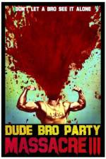 Watch Dude Bro Party Massacre III Freemovieswatch