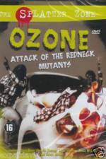 Watch Ozone Attack of the Redneck Mutants Freemovieswatch
