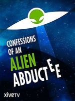 Watch Confessions of an Alien Abductee Freemovieswatch