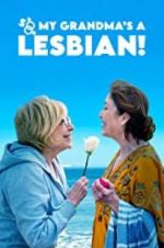 Watch So My Grandma\'s a Lesbian! Freemovieswatch