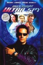Watch Max Knight Ultra Spy Freemovieswatch