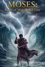 Watch Moses: Born of Water and Fire Freemovieswatch