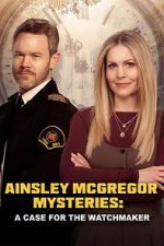 Watch Ainsley McGregor Mysteries: A Case for the Watchmaker Freemovieswatch
