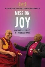 Watch Mission: Joy - Finding Happiness in Troubled Times Freemovieswatch