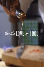 Watch For The Love Of Food Freemovieswatch