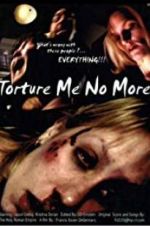 Watch Torture Me No More Freemovieswatch