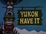 Watch Yukon Have It Freemovieswatch