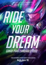 Watch Ride Your Dream Freemovieswatch