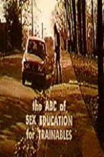 Watch The ABC's of Sex Education for Trainable Persons Freemovieswatch