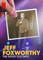 Watch Jeff Foxworthy: The Good Old Days (TV Special 2022) Freemovieswatch