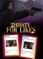 Watch Thirsty for Likes Freemovieswatch