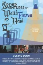 Watch The Further Adventures of Walt\'s Frozen Head Freemovieswatch