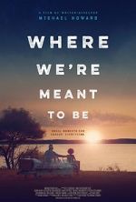 Watch Where We\'re Meant to Be Freemovieswatch