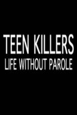 Watch Teen Killers Life Without Parole Freemovieswatch