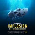 Watch Implosion: The Titanic Sub Disaster (TV Special 2025) Freemovieswatch