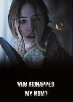 Watch Who Kidnapped My Mom? Freemovieswatch