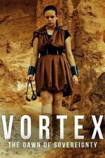 Watch Vortex: The Dawn of Sovereignty Freemovieswatch