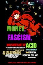Watch Money, Fascism, and Some Sort of Acid Freemovieswatch