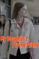Watch My Daughter\'s Psycho Friend Freemovieswatch