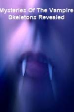 Watch Mysteries Of The Vampire Skeletons Revealed Freemovieswatch