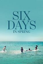Watch Six Days in Spring Freemovieswatch