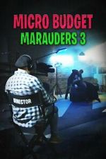 Watch Microbudget Marauders 3 Freemovieswatch
