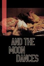 Watch ...And the Moon Dances Freemovieswatch