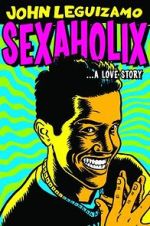 Watch John Leguizamo: Sexaholix... A Love Story (TV Special 2002) Freemovieswatch