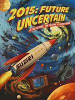 Watch 2015: Future Uncertain Freemovieswatch