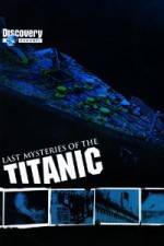 Watch Last Mysteries of the Titanic Freemovieswatch