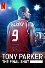 Watch Tony Parker: The Final Shot Freemovieswatch