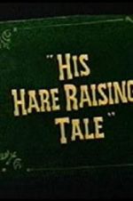 Watch His Hare Raising Tale Freemovieswatch