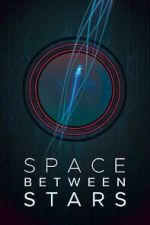 Watch Space Between Stars (Short 2018) Freemovieswatch