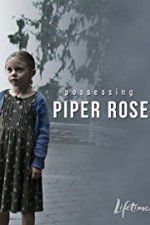 Watch Possessing Piper Rose Freemovieswatch