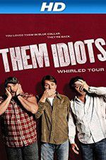 Watch Them Idiots Whirled Tour Freemovieswatch