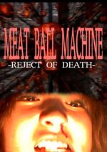 Watch Meatball Machine: Reject of Death Freemovieswatch