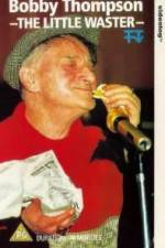 Watch Bobby Thompson The Little Waster Freemovieswatch