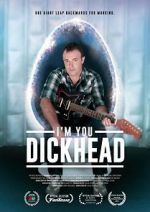 Watch I\'m You, Dickhead Freemovieswatch