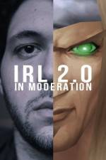 Watch IRL 2.0 in Moderation Freemovieswatch