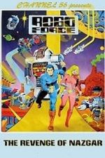 Watch Robo Force: The Revenge of Nazgar (TV Short 1984) Freemovieswatch