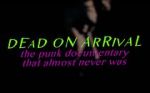 Watch Dead On Arrival: The Punk Documentary That Almost Never Was Freemovieswatch