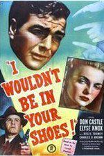 Watch I Wouldnt Be in Your Shoes Freemovieswatch
