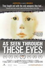 Watch As Seen Through These Eyes Freemovieswatch