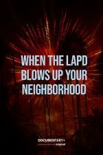 Watch When the LAPD Blows Up Your Neighborhood (Short 2022) Freemovieswatch
