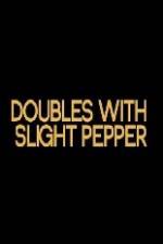 Watch Doubles with Slight Pepper Freemovieswatch
