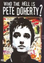Watch Who the Hell Is Pete Doherty? Freemovieswatch