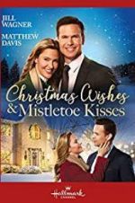 Watch Christmas Wishes & Mistletoe Kisses Freemovieswatch