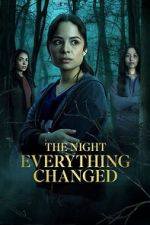 Watch The Night Everything Changed Freemovieswatch