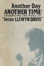 Watch Another Day, Another Time: Celebrating the Music of Inside Llewyn Davis Freemovieswatch